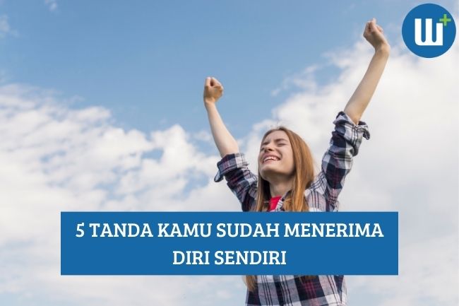 Inilah 5 Tanda Kamu Sudah Menerima Diri Sendiri